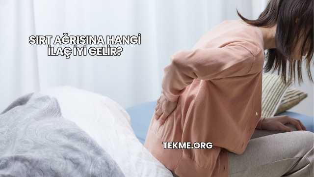 Sırt Ağrısına Hangi İlaç İyi Gelir?
