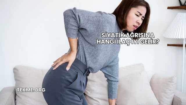 Siyatik Ağrısına Hangi İlaç İyi Gelir?