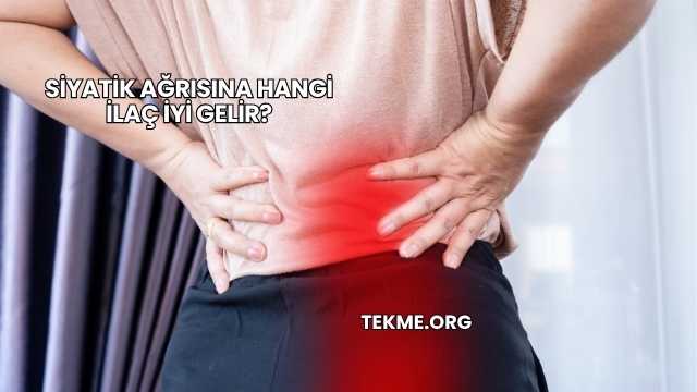 Siyatik Ağrısına Hangi İlaç İyi Gelir?