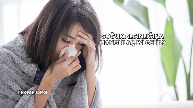 Soğuk Algınlığına Hangi İlaç İyi Gelir?