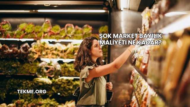 Şok Market Bayilik Maliyeti Ne Kadar?