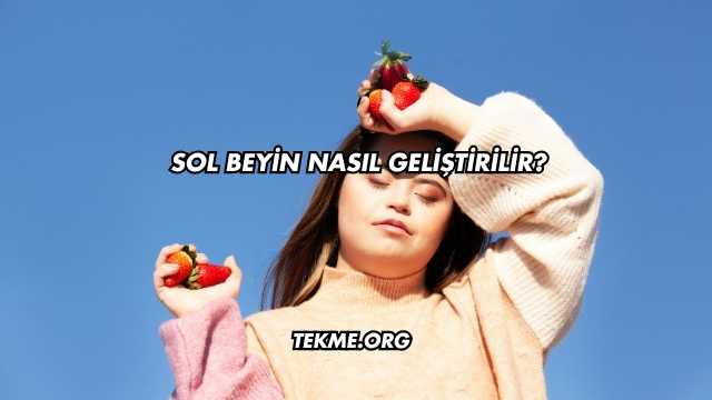 Sol Beyin Nasıl Geliştirilir?