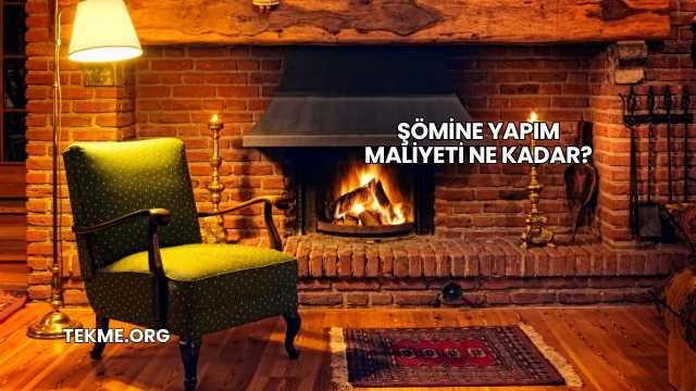 Şömine Yapım Maliyeti Ne Kadar?