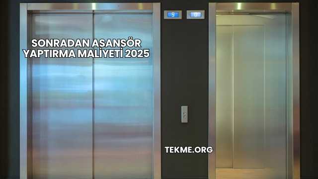 Sonradan Asansör Yaptırma Maliyeti 2025