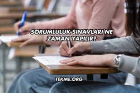 Sorumluluk Sınavları Ne Zaman Yapılır?