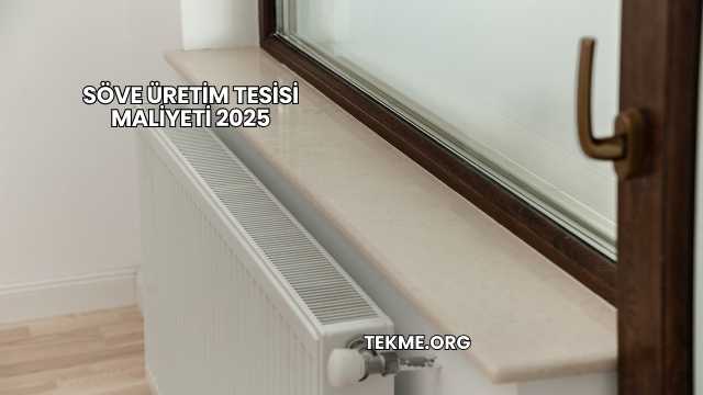 Söve Üretim Tesisi Maliyeti 2025
