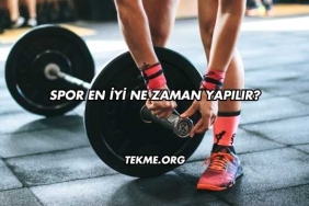 Spor En İyi Ne Zaman Yapılır?
