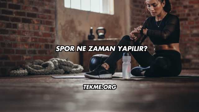 Spor Ne Zaman Yapılır?