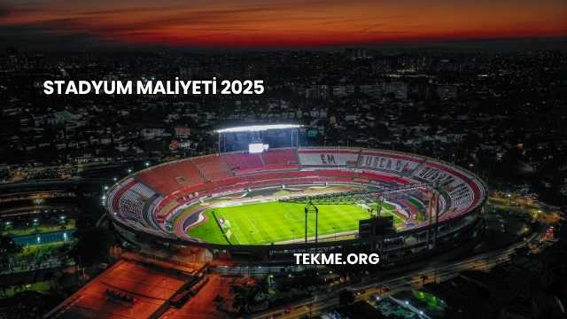 Stadyum Maliyeti 2025