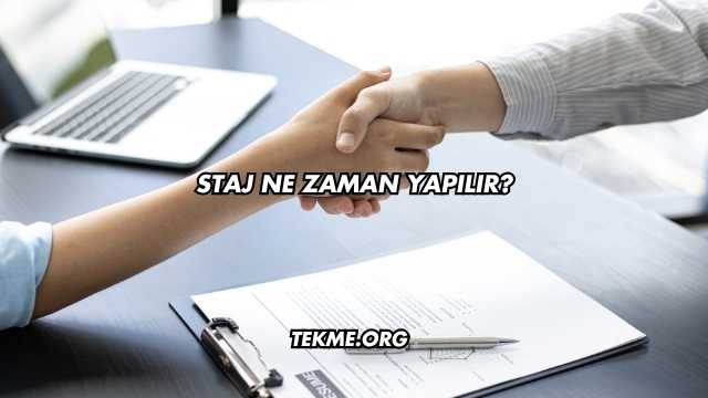 Staj Ne Zaman Yapılır?