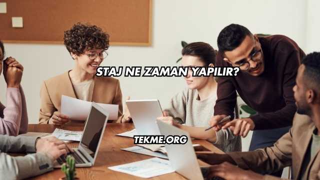 Staj Ne Zaman Yapılır?