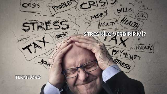 Stres Kilo Verdirir mi?
