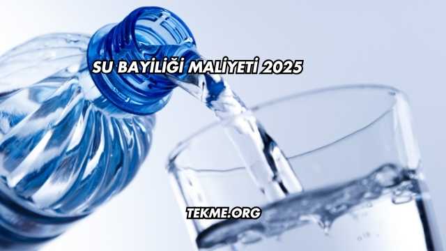 Su Bayiliği Maliyeti 2025