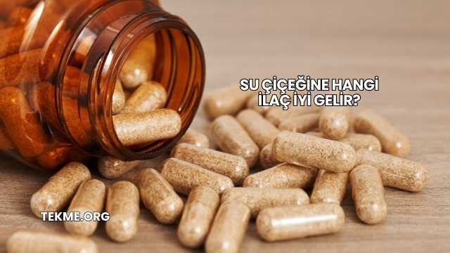 Su Çiçeğine Hangi İlaç İyi Gelir?