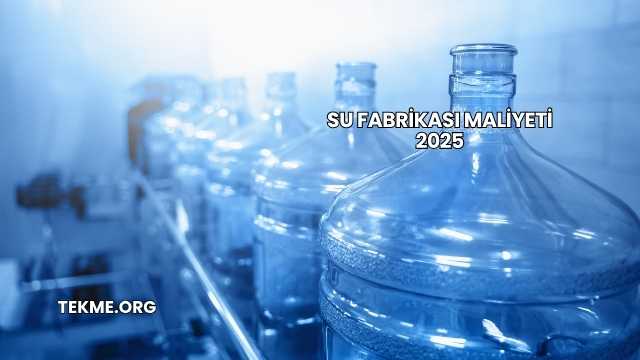 Su Fabrikası Maliyeti 2025