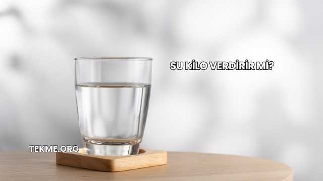 Su Kilo Verdirir mi?