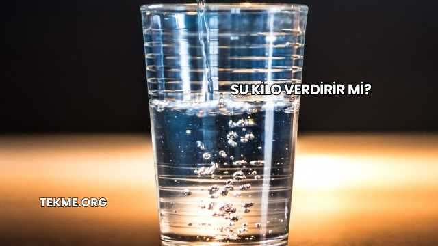 Su Kilo Verdirir mi?