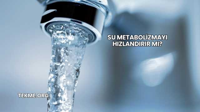 Su Metabolizmayı Hızlandırır mı?