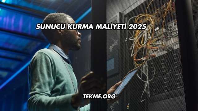 Sunucu Kurma Maliyeti 2025