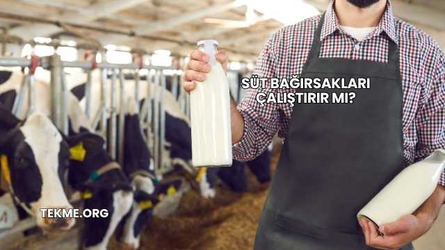 Süt Bağırsakları Çalıştırır mı?