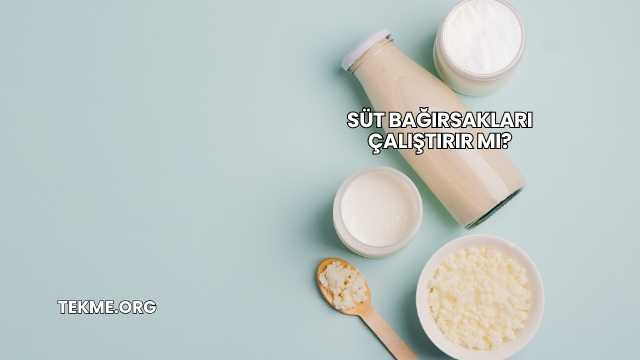 Süt Bağırsakları Çalıştırır mı?