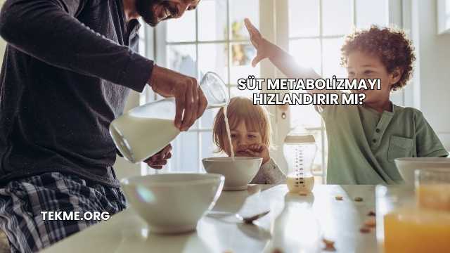 Süt Metabolizmayı Hızlandırır mı?