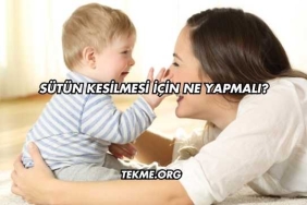Sütün Kesilmesi İçin Ne Yapmalı?