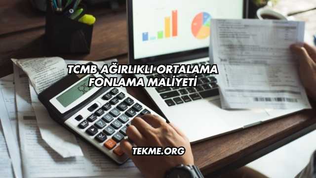 TCMB Ağırlıklı Ortalama Fonlama Maliyeti