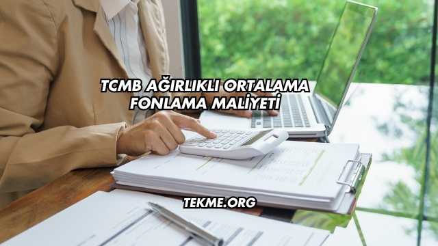 TCMB Ağırlıklı Ortalama Fonlama Maliyeti