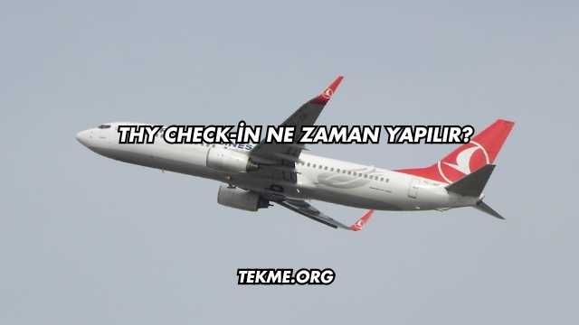 THY Check-in Ne Zaman Yapılır?