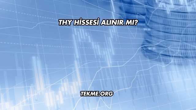 THY Hissesi Alınır mı?