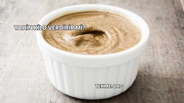 Tahin Kilo Verdirir mi?
