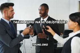 Takım Ruhu Nasıl Geliştirilir?