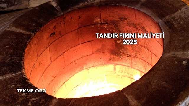 Tandır Fırını Maliyeti 2025