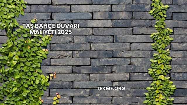 Taş Bahçe Duvarı Maliyeti 2025