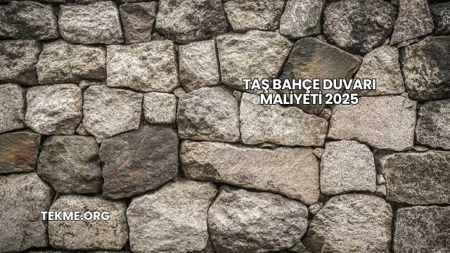 Taş Bahçe Duvarı Maliyeti 2025