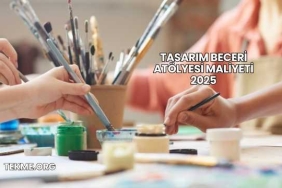 Tasarım Beceri Atölyesi Maliyeti 2025