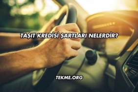 Taşıt Kredisi Şartları Nelerdir?