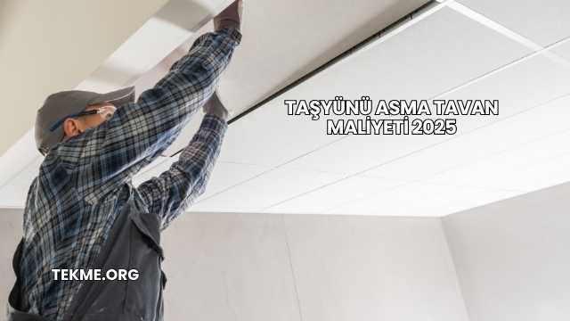 Taşyünü Asma Tavan Maliyeti 2025