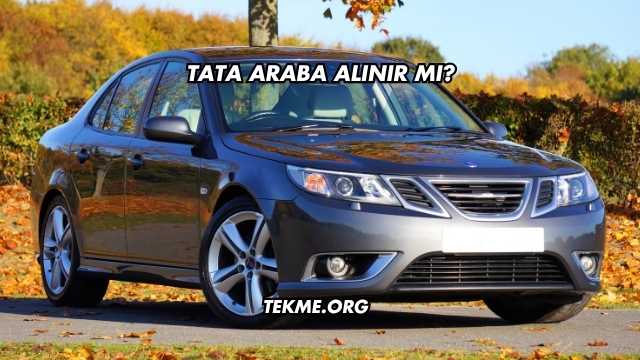 Tata Araba Alınır mı?