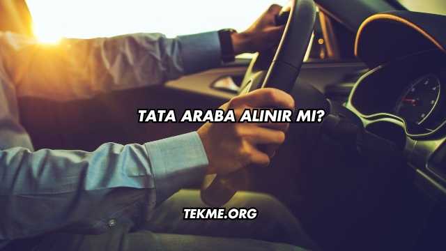 Tata Araba Alınır mı?