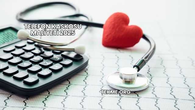 Telefon Kaskosu Maliyeti 2025