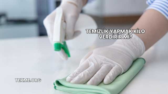 Temizlik Yapmak Kilo Verdirir mi?