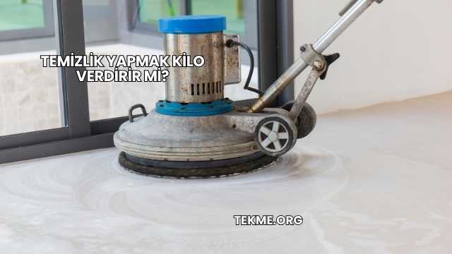 Temizlik Yapmak Kilo Verdirir mi?