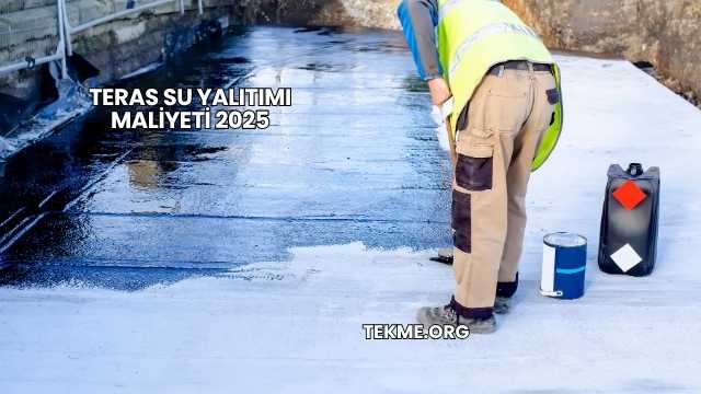 Teras Su Yalıtımı Maliyeti 2025