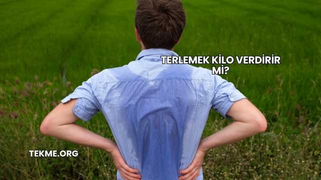 Terlemek Kilo Verdirir mi?
