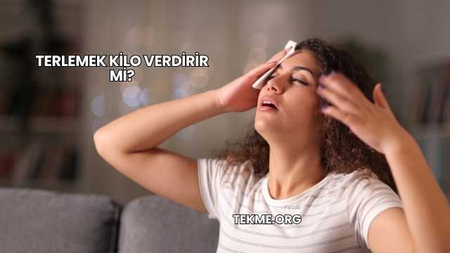 Terlemek Kilo Verdirir mi?