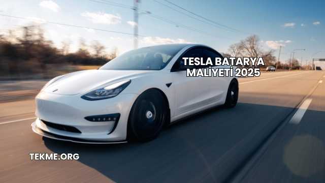 Tesla Batarya Maliyeti 2025