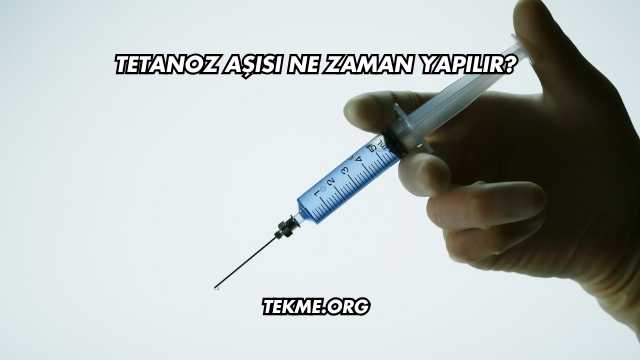 Tetanoz Aşısı Ne Zaman Yapılır?