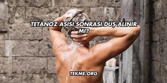 Tetanoz Aşısı Sonrası Duş Alınır mı?